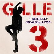 I AM GILLE. 3 ~70's & 80's J-POP~