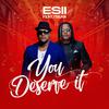 Esii - You Deserve It