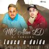 Mc Alan LD - Louco e Doido