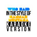 Who Said (In the Style of Hannah Montana) [Karaoke Version] - Single专辑