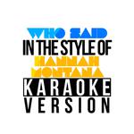 Who Said (In the Style of Hannah Montana) [Karaoke Version] - Single专辑