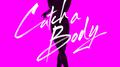 Catch a Body (The Remixes)专辑