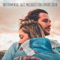 Instrumental Jazz Melodies for Lovers 2018专辑