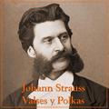Johann Strauss Valses y Polkas