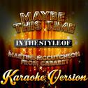 Maybe This Time (In the Style of Martine Mccutcheon from Cabaret) [Karaoke Version] - Single专辑