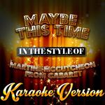 Maybe This Time (In the Style of Martine Mccutcheon from Cabaret) [Karaoke Version] - Single专辑