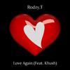 Rodzy.T - Love Again (feat. Khush)