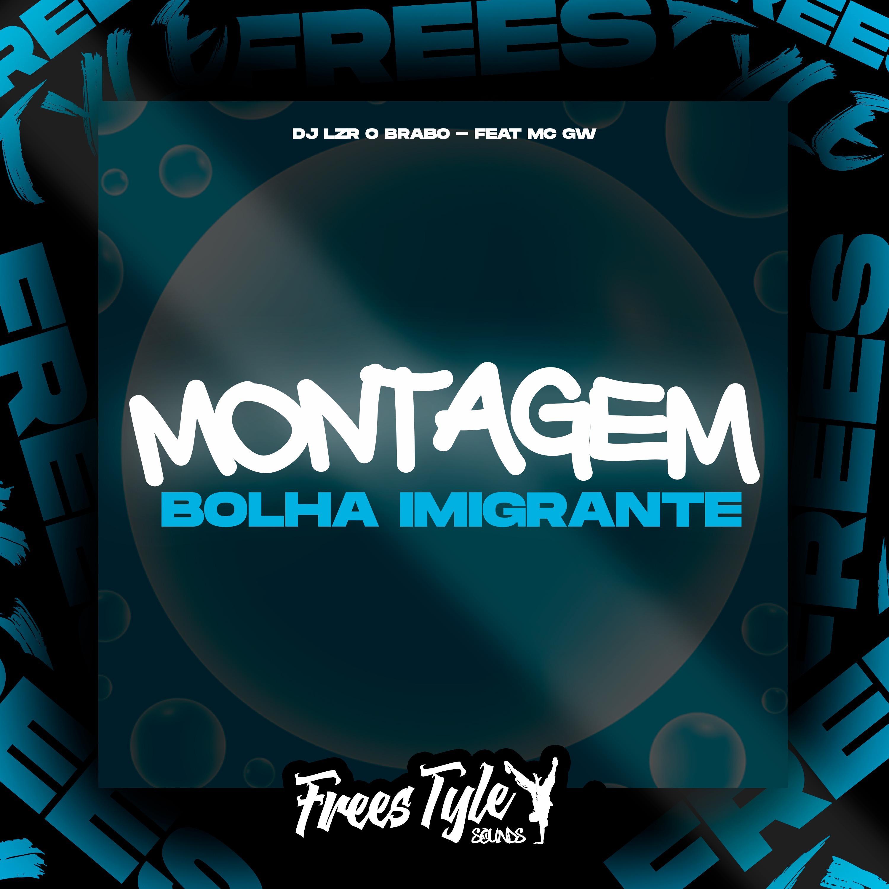 DjLzr o Brabo - Montagem Bolha Imigrante