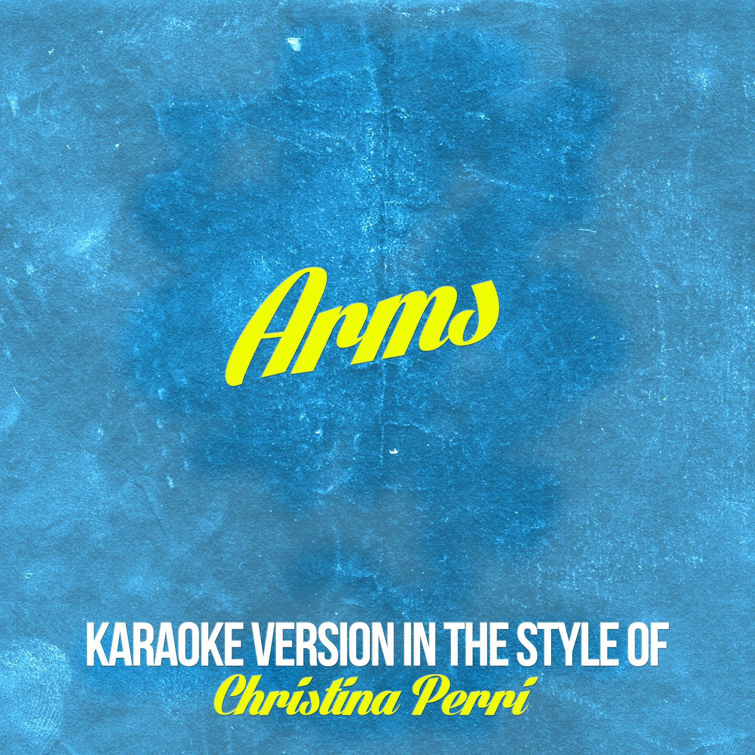 Arms (In the Style of Christina Perri) [Karaoke Version] - Single专辑