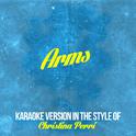 Arms (In the Style of Christina Perri) [Karaoke Version] - Single专辑
