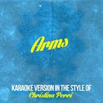 Arms (In the Style of Christina Perri) [Karaoke Version] - Single专辑