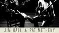 Jim Hall & Pat Metheny专辑