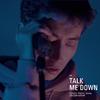 Talk me down（Cover Troye sivan）