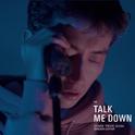 Talk me down(Cover troye sivan)专辑