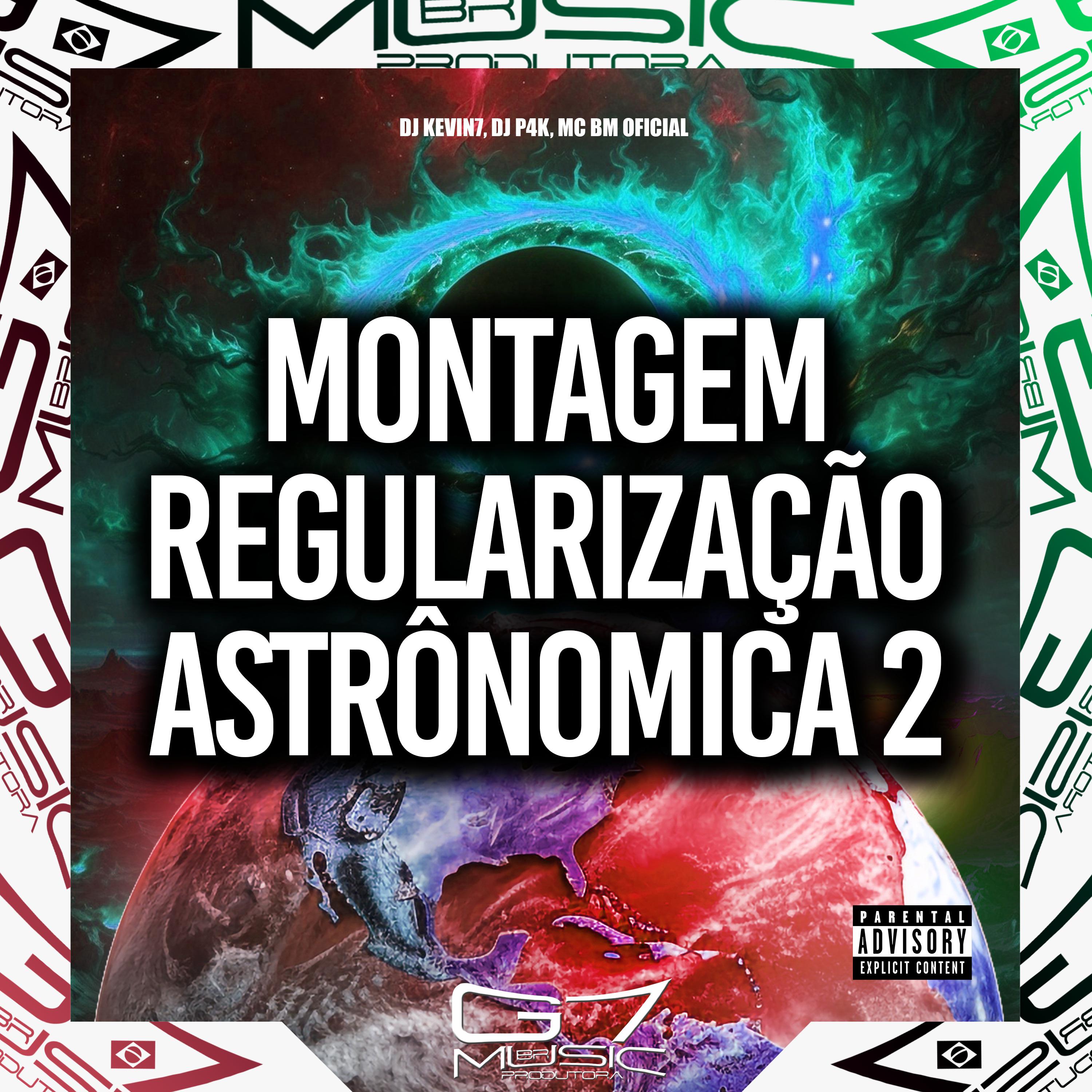 DJ KEVIN7 - Montagem Regularização Astrônomica 2