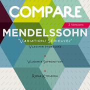 Mendelssohn: Variations sérieuses, Op. 54, Vladimir Horowitz vs. Vladimir Sofronitsky vs. Rena Kyria