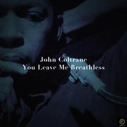 John Coltrane, You Leave Me Breathless