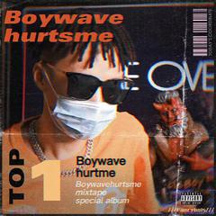 Boywavehurtsme