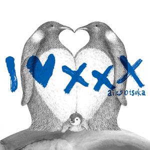 大冢爱 - I LOVE XXX （升7半音）