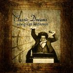Classic Dreams: Ludwig Van Beethoven专辑
