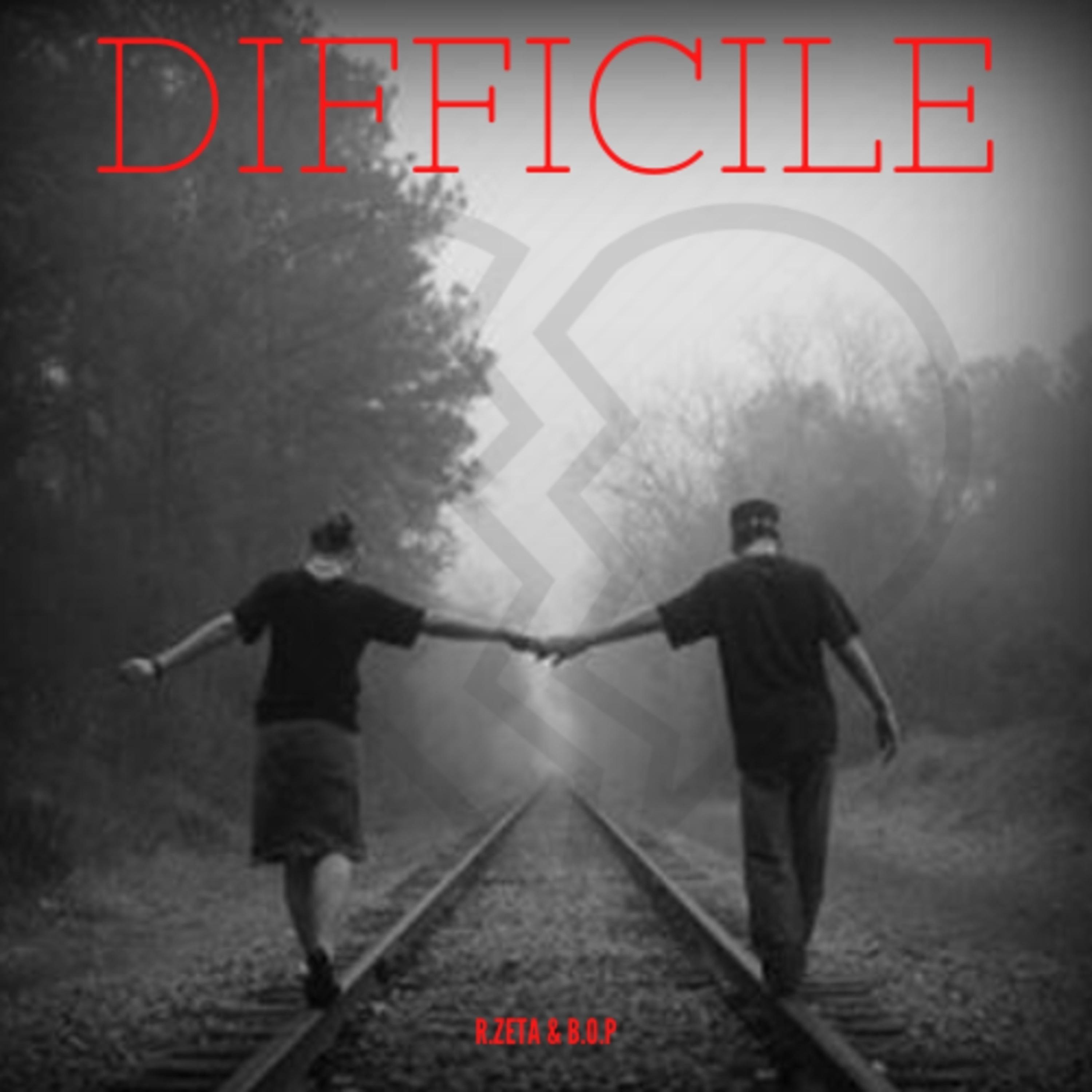Difficile (feat. R.zeta & B.o.p)