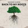 Dennis Lloyd - Back to My Roots