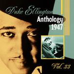 The Duke Ellington Anthology, Vol. 33 : 1947专辑