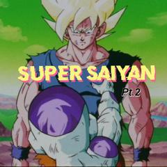 super saiyan pt.2