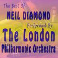 The Best of Neil Diamond Performed By the London Philharmonic Orchestra