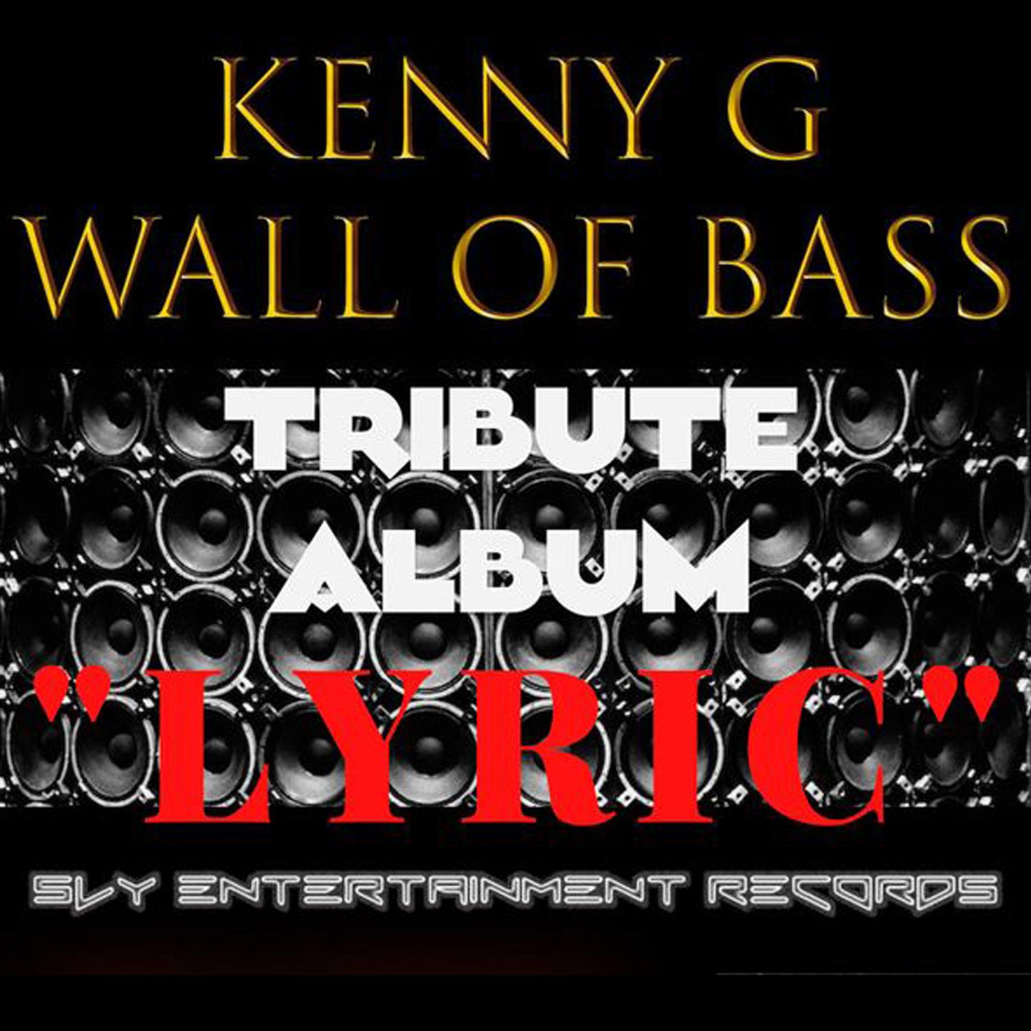 Kenny G Wall of Bass Tribute Album “Lyric"