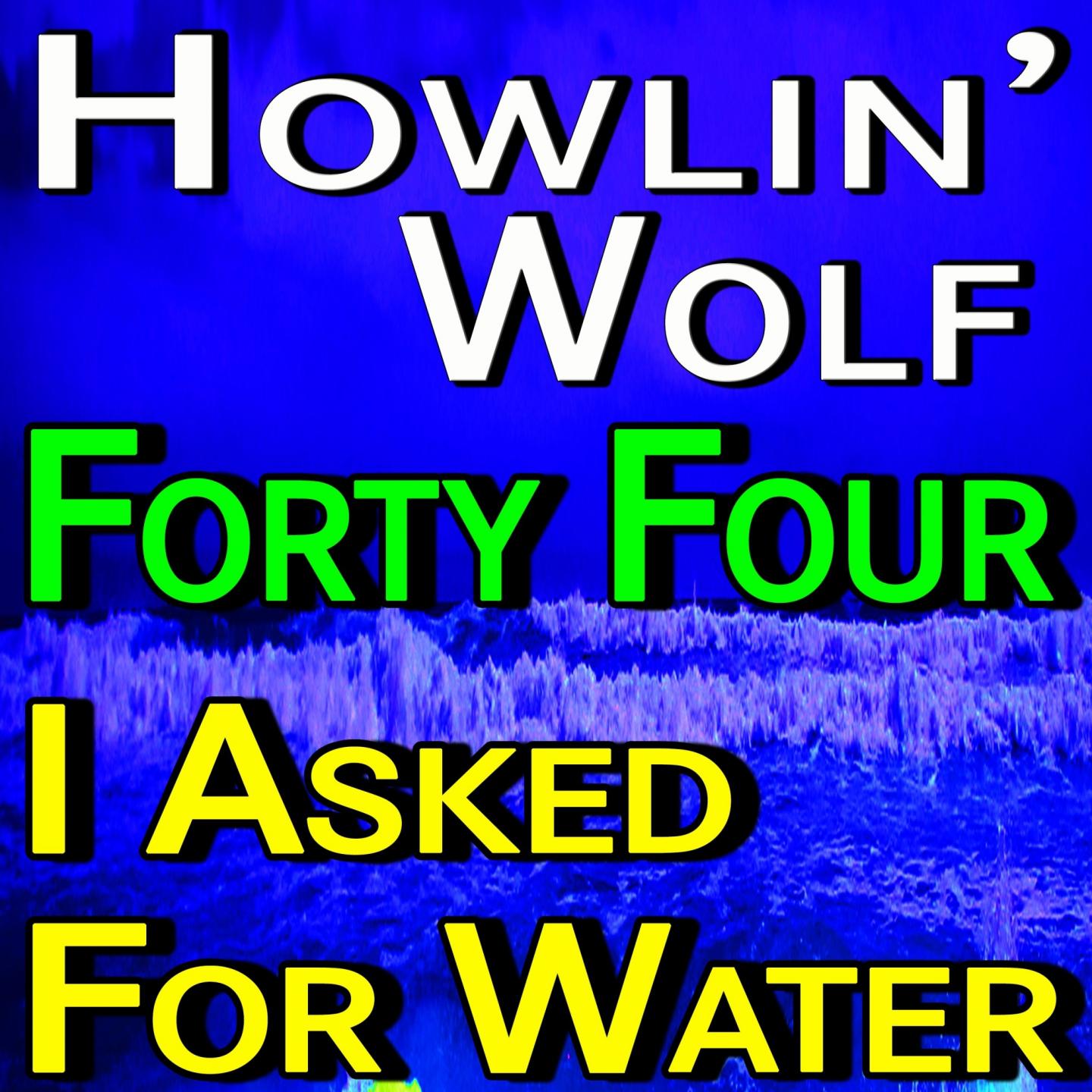 Howlin' Wolf Forty Four and I Asked For Water专辑