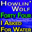 Howlin' Wolf Forty Four and I Asked For Water专辑