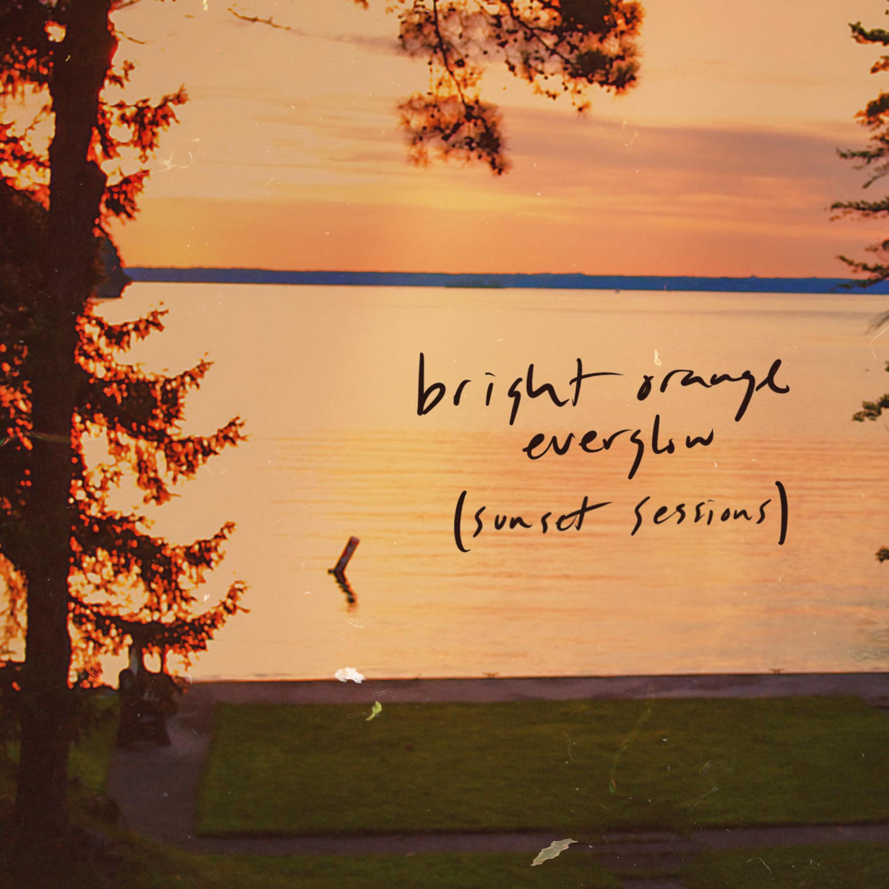 bright orange everglow (sunset sessions)专辑