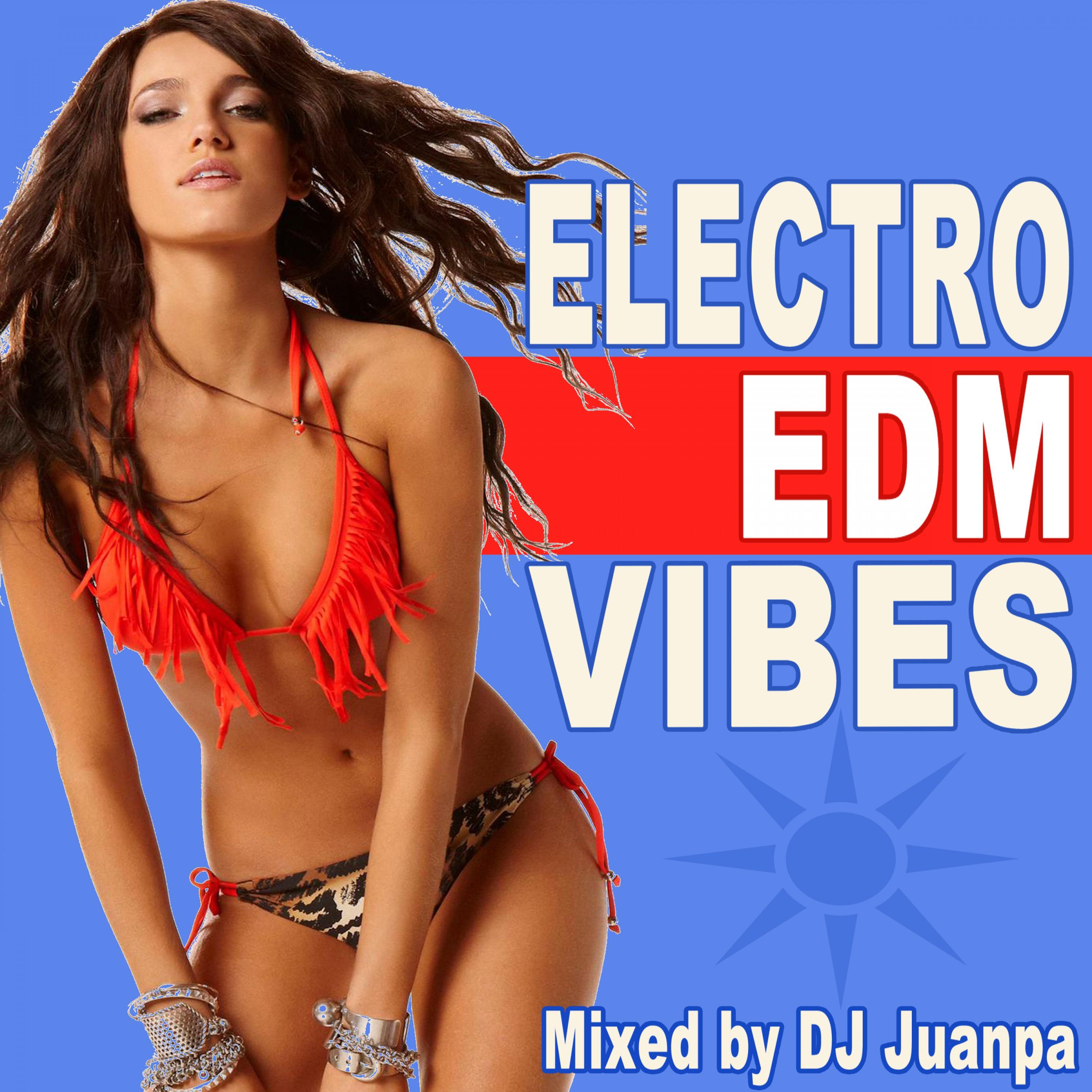 Electro EDM Vibes - Mixed by DJ Juanpa (Continuous DJ Mix)