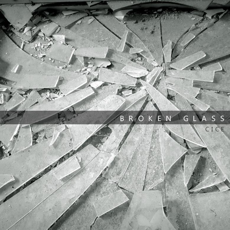 CicE - Broken Glass