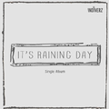 It's Raining Day