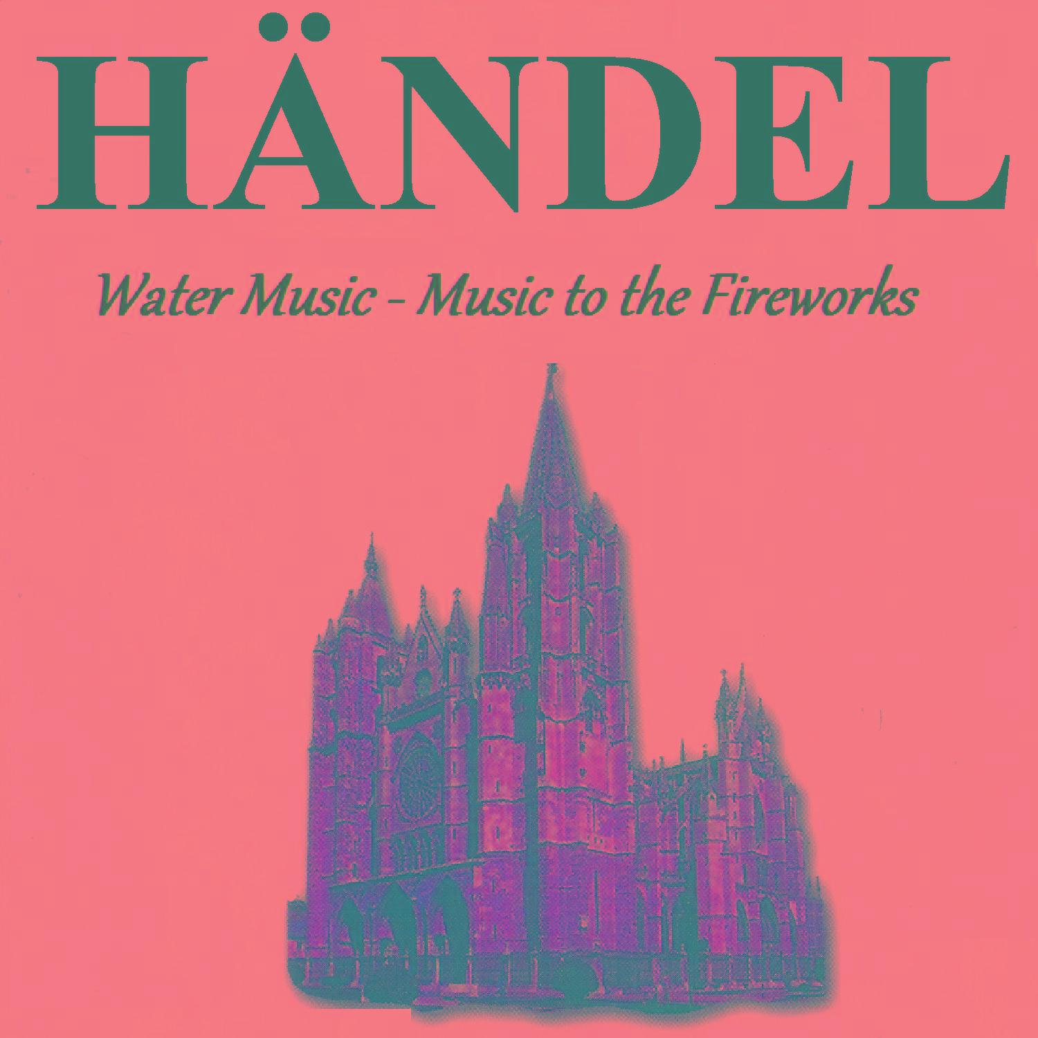 Händel - Water Music - Music to the Fireworks