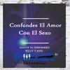 Dagny el Misionero - Confundes el Amor Con el Sexo