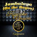 Jambalaya (On the Bayou) [In the Style of Carpenters] [Karaoke Version] - Single专辑