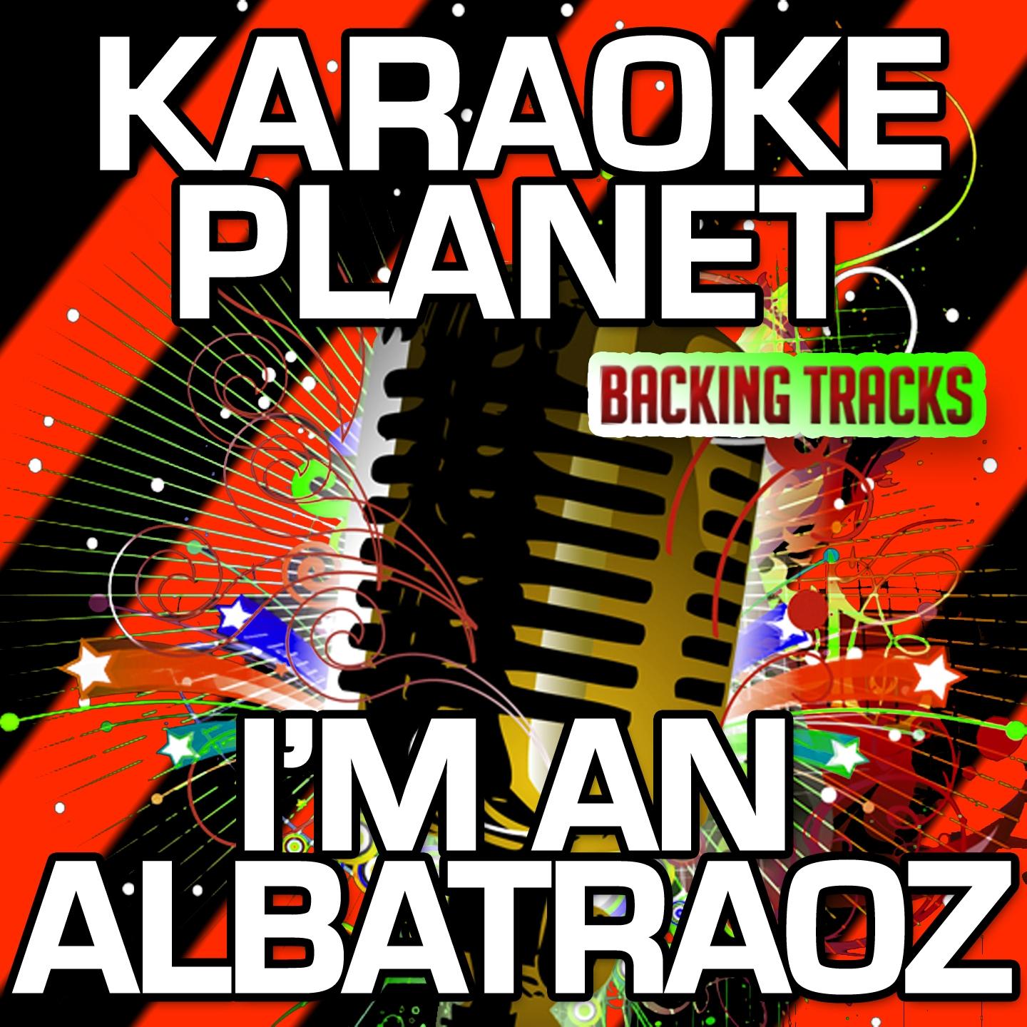 I'm an Albatraoz (Karaoke Version)