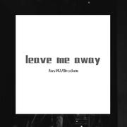 leave me away