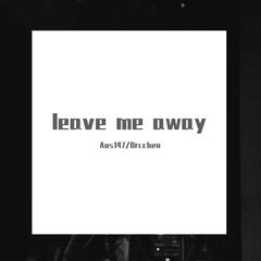 leave me away