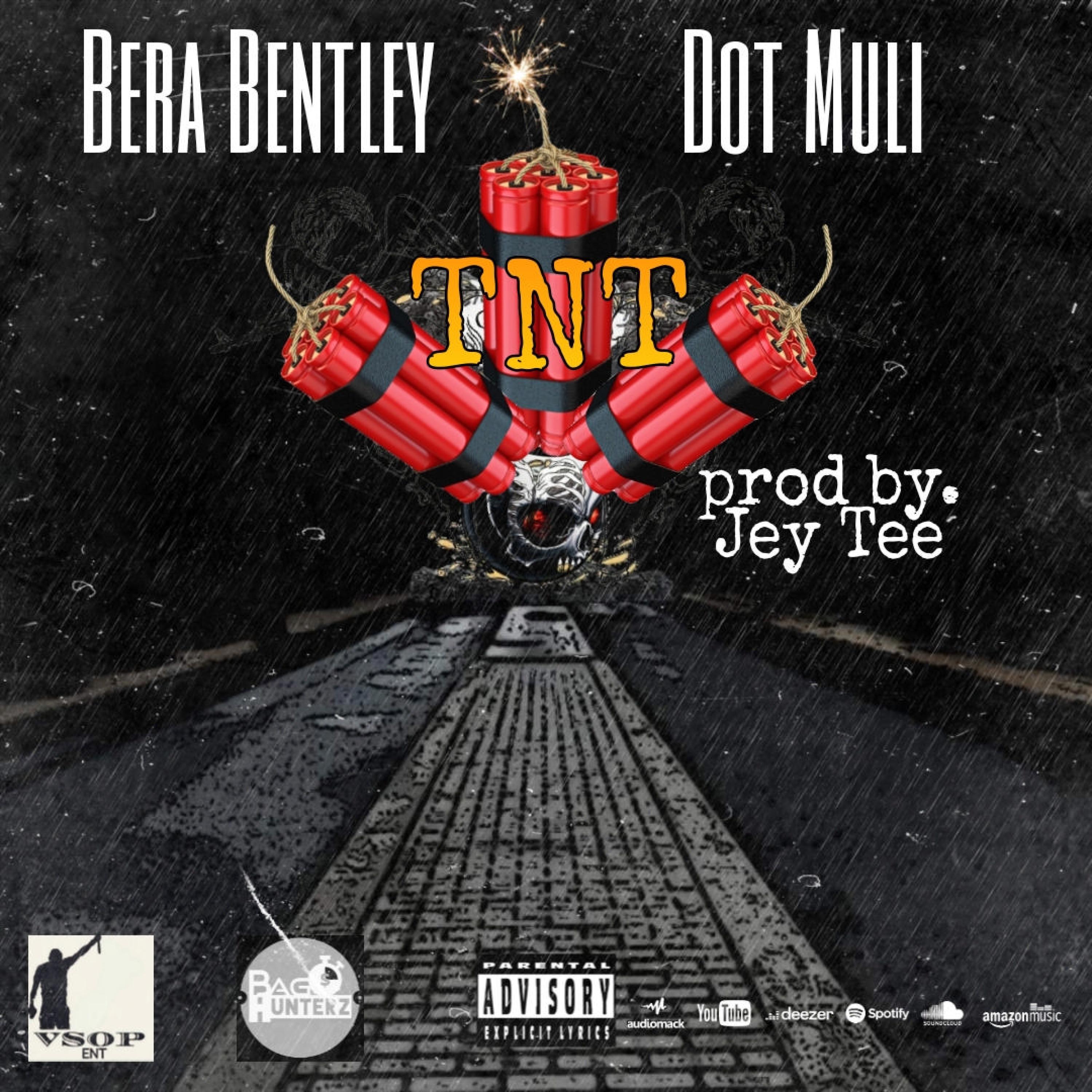 Bera Bentley - TNT Prod.JeyTee (feat. Dot Muli)