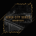 FEVER CITY SERISE