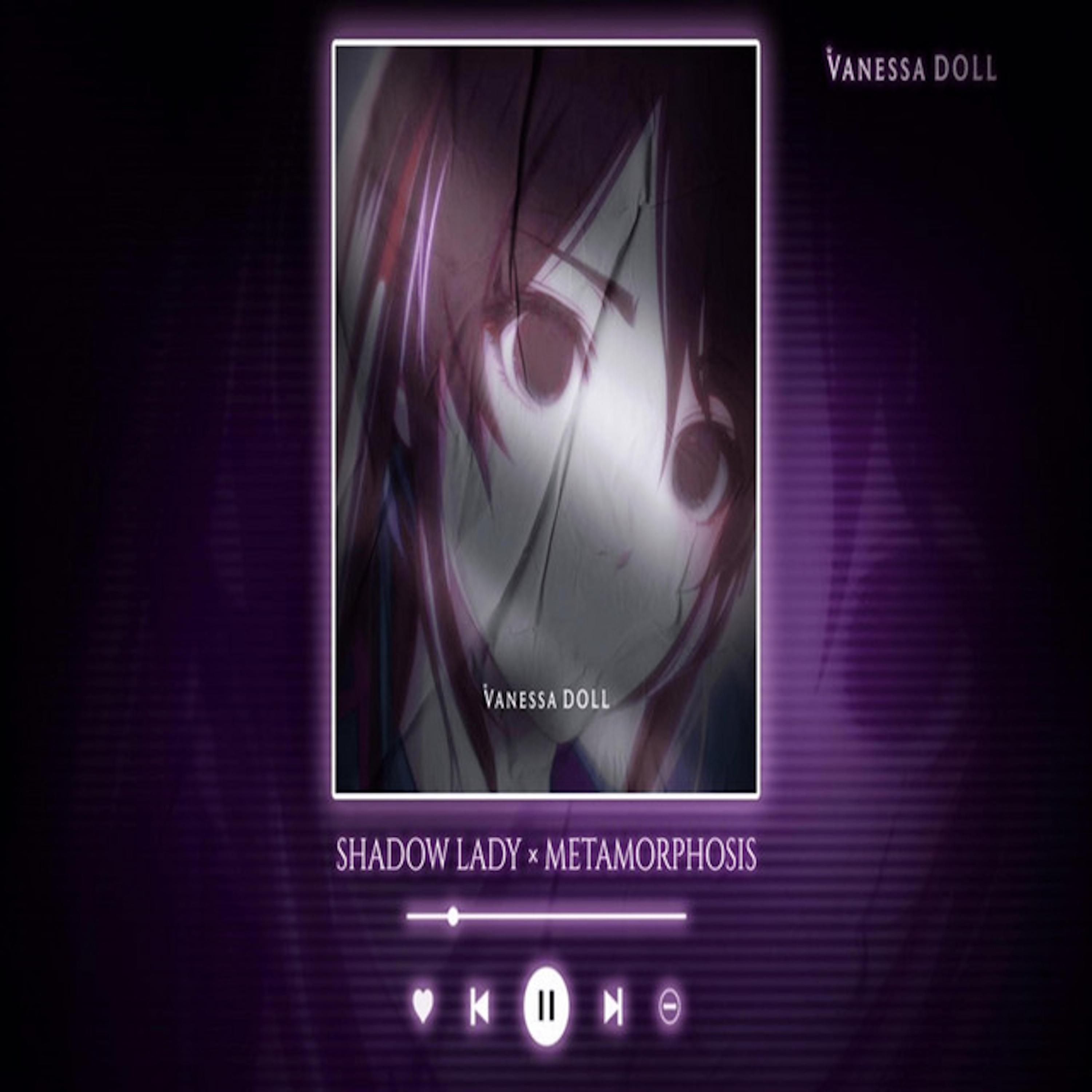 Shadow Lady x Metamorphosis