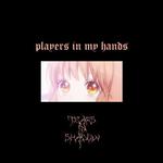 Players In My Hands专辑