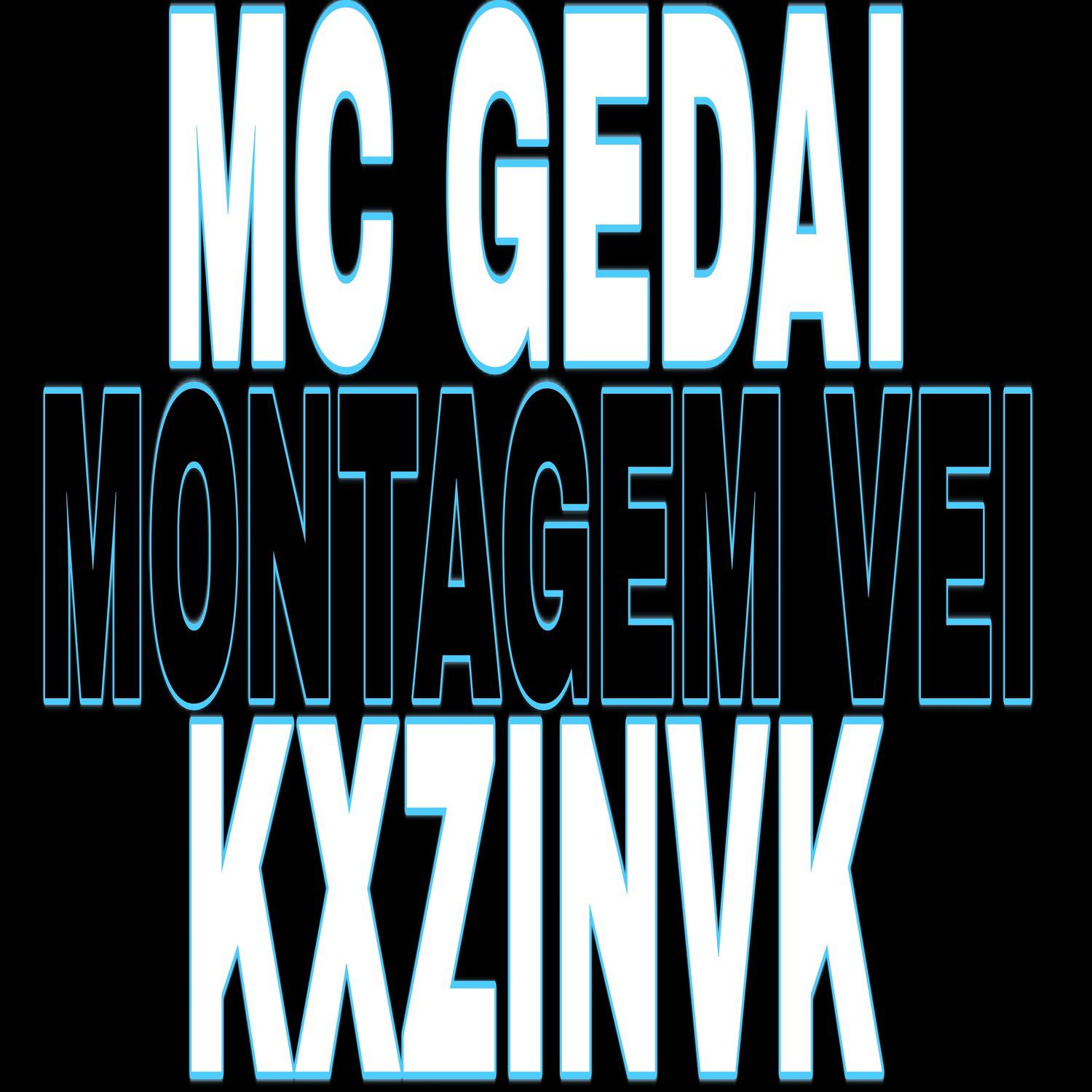 MC Gedai - MONTAGEM VEI