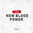 LSC NEW BLOOD POWER