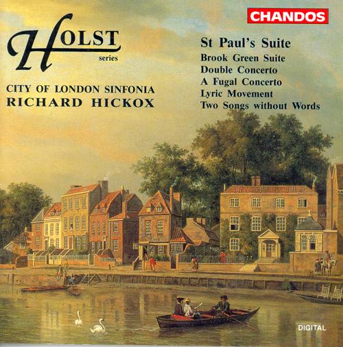 HOLST, G.: St Paul's Suite / Brook Green Suite / Double Concerto / A Fugal Concerto (City of London Sinfonia, Hickox)