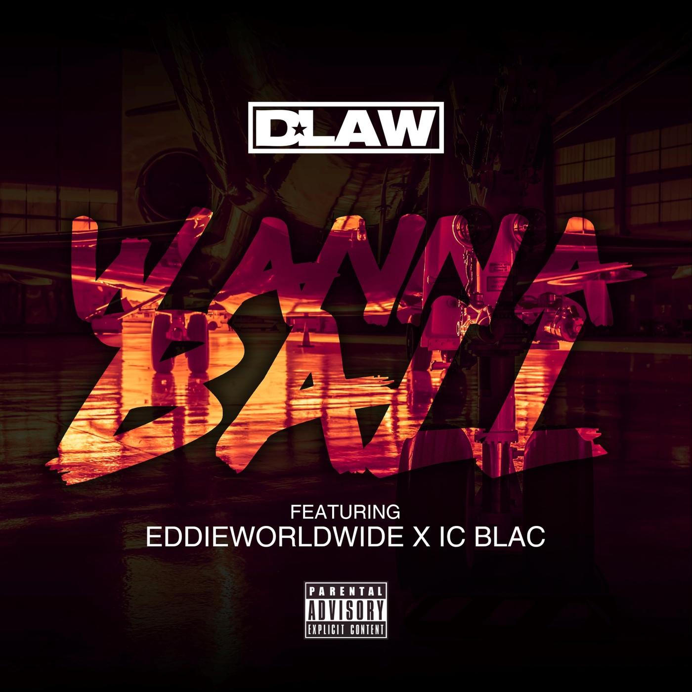 Wanna Ball (feat. Eddie Worldwide & Ic Blac)